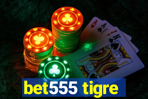 bet555 tigre